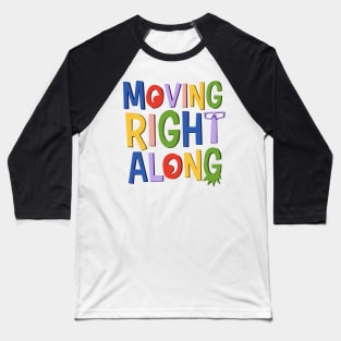 Moving Right Along Baseball T-Shirt